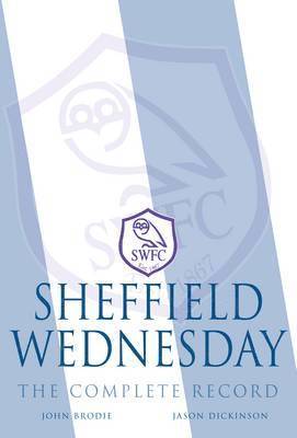 Sheffield Wednesday - The Complete Record 1867-2011 1