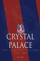 bokomslag Crystal Palace - The Complete Record 1905-2011
