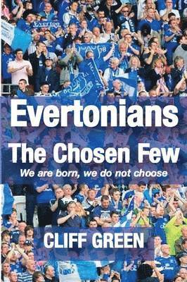 Cliff Green - Evertonians, the Chosen Few. We are Born, We Do Not Choose., Häftad. Tillgänglighet: Lägg i varukorg