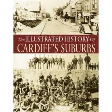 Dennis Morgan - Illustrated History of Cardiff Suburbs, Häftad