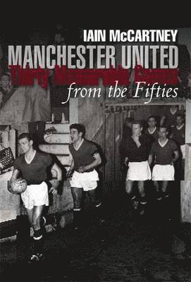 Manchester United: Thirty Memorable Games from the Fifties 1