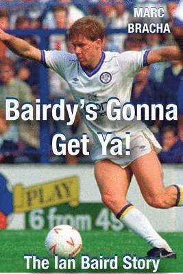 Mark Bracha - 'Bairdy's Gonna Get You' - The Ian Baird Story, Häftad