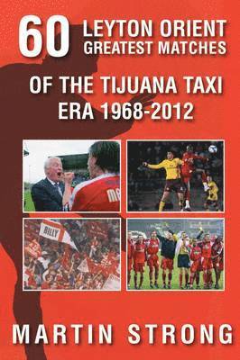 bokomslag Sixty Great Leyton Orient Games from the Tijuana Taxi Era 1968-2012