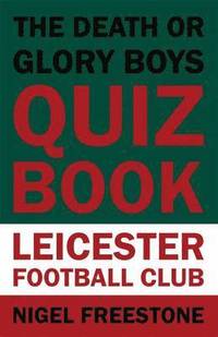 bokomslag The Death or Glory Boys Quiz Book - Leicester Football Club