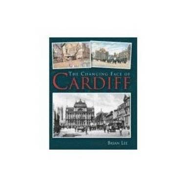 Brian Lee - Changing Face of Cardiff, Häftad