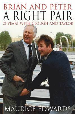 Brian and Peter: a Right Pair. 21 Years with Clough and Taylor 1