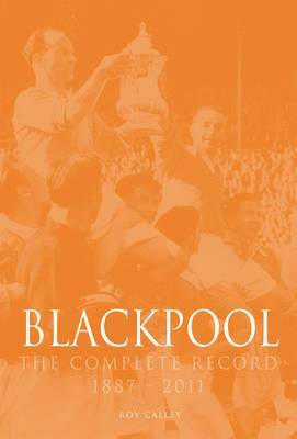 Blackpool : The Complete Record 1887-2011 1