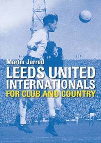 bokomslag Leeds United Internationals - For Club and Country