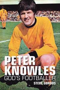 bokomslag Peter Knowles: God's Footballer