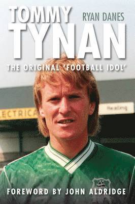 bokomslag Tommy Tynan: The Original Football Idol