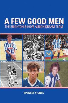 bokomslag A Few Good Men: Brighton and Hove Albion Dream Team