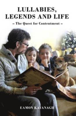 bokomslag Lullabies, Legends and Life - The Quest for Contentment
