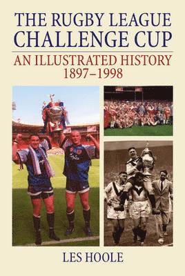 bokomslag The Rugby League Challenge Cup: An Illustrated History 1897-1998