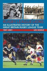 bokomslag Rugby League Lions: An Illustrated History of the Great Britain Rugby League Team