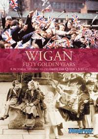 bokomslag Wigan: Fifty Golden Years