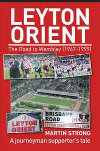 bokomslag Leyton Orient : The Road to Wembley (1967-1999)