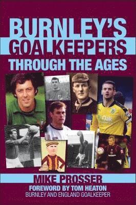 Burnley Goalkeepers Through the Ages 1