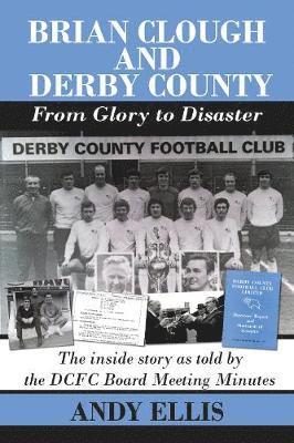Brian Clough and Derby County : From Glory to Disaster 1