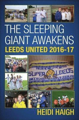 bokomslag The Sleeping Giant Awakens - Leeds United 2016-17.