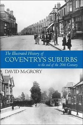 bokomslag The Illustrated History of Coventry Suburbs to the end of the 20th Century.