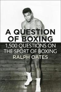 bokomslag A Question of Boxing - 1500 questions on the sport of Boxing