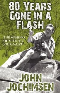 bokomslag 80 Years Gone in a Flash - The Memoirs of a Photojournalist