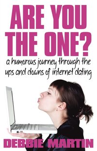 bokomslag Are You the One? A Humorous Journey Through the Ups and Downs of Internet Dating