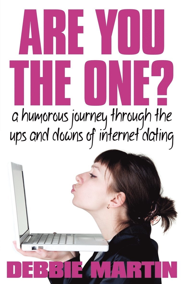 Are You the One? A Humorous Journey Through the Ups and Downs of Internet Dating 1