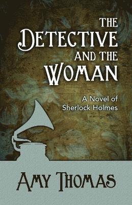 Amy Thomas - Detective and the Woman: A Novel of Sherlock Holmes, Häftad