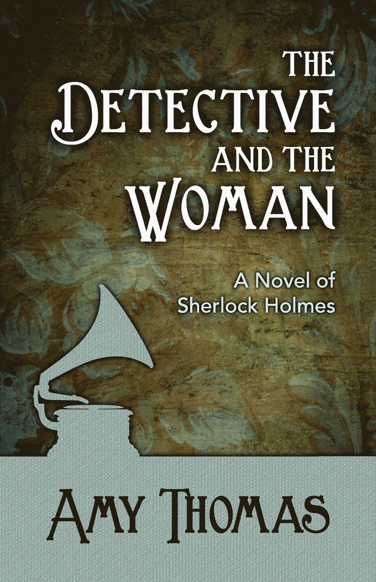 The Detective and the Woman: A Novel of Sherlock Holmes 1