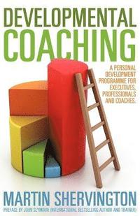 bokomslag Developmental Coaching: A Personal Development Programme for Executives, Professionals and Coaches
