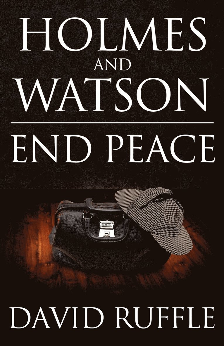David Ruffle - Holmes and Watson End Peace: A Novel of Sherlock Holmes, Häftad