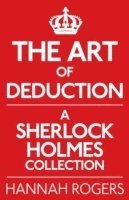 bokomslag The Art of Deduction: A Sherlock Holmes Collection