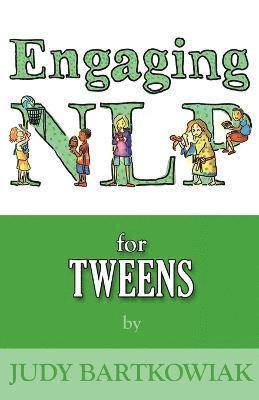 Judy Bartkowiak - Bartkowiak, J: NLP for Tweens (Engaging NLP), Häftad