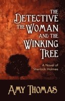 Amy Thomas - Detective, the Woman and the Winking Tree: A Novel of Sherlock Holmes, Häftad