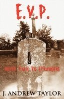 J. Andrew Taylor - E.V.P. Electronic Voice Phenomenon: Never Talk to Strangers, Häftad