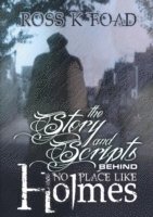bokomslag The Story and Scripts Behind No Place Like Holmes
