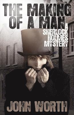 bokomslag Making of a Man: A Sherlock Holmes Mystery