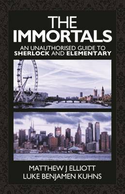 The Immortals: An Unauthorized Guide to Sherlock and Elementary 1