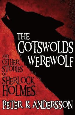 The Cotswolds Werewolf and Other Stories of Sherlock Holmes 1