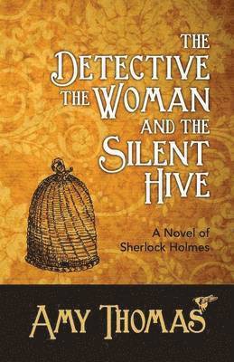Amy Thomas - Detective, the Woman and the Silent Hive: a Novel of Sherlock Holmes, Häftad