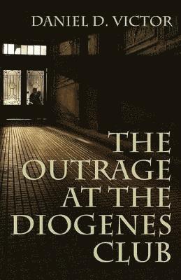 Outrage at the Diogenes Club (Sherlock Holmes and the American Literati Book 4)
