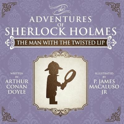 Man with the Twisted Lip - The Adventures of Sherlock Holmes Re-Imagined
