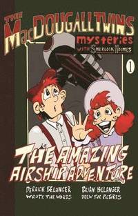 bokomslag The Amazing Airship Adventure: The MacDougall Twins with Sherlock Holmes: Book 1