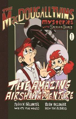 Derrick Belanger - The Amazing Airship Adventure: The Macdougall Twins with Sherlock Holmes Book #1, Häftad