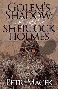 bokomslag Golem's Shadow: The Fall of Sherlock Holmes