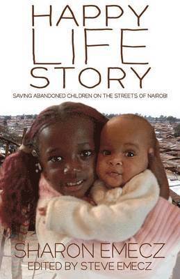 Happy Life Story: Saving Abandoned Children on the Streets of Nairobi