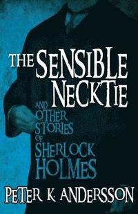 bokomslag The Sensible Necktie and Other Stories of Sherlock Holmes
