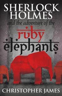 bokomslag Sherlock Holmes and the Adventure of the Ruby Elephants