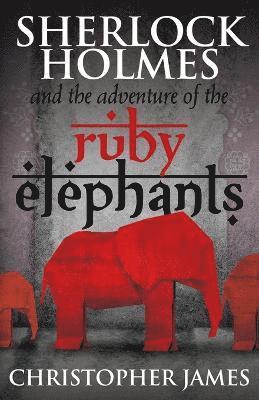 Sherlock Holmes and the Adventure of the Ruby Elephants 1